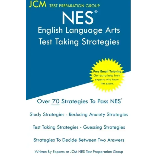 NES English Language Arts - Test Taking Strategies: NES 301 Exam - Free Online Tutoring - New 2020 Edition - The latest strategies to pass your exam.
