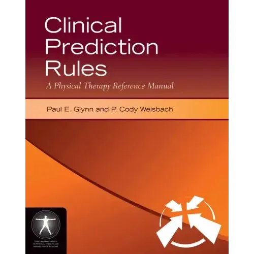 Clinical Prediction Rules: A Physical Therapy Reference Manual: A Physical Therapy Reference Manual