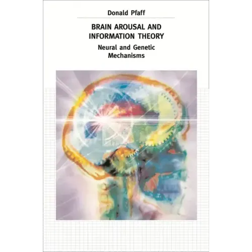 Brain Arousal and Information Theory: Neural and Genetic Mechanisms