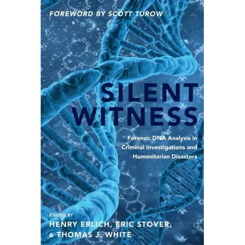 Silent Witness: Forensic DNA Evidence in Criminal Investigations and Humanitarian Disasters