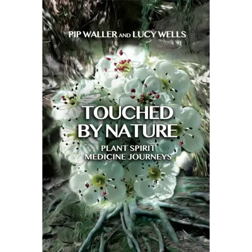 Touched by Nature: Plant Spirit Medicine Journeys