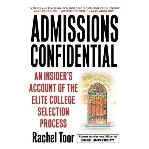 Admissions Confidential: An Insider's Account of the Elite College Selection Process