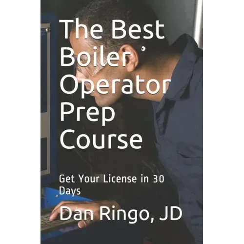 The Best Boiler Operator Prep Course: Get Your License in 30 Days