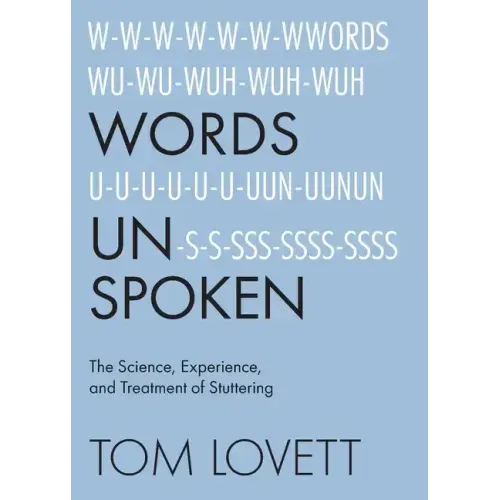 Words Unspoken: The Science, Experience, and Treatment of Stuttering