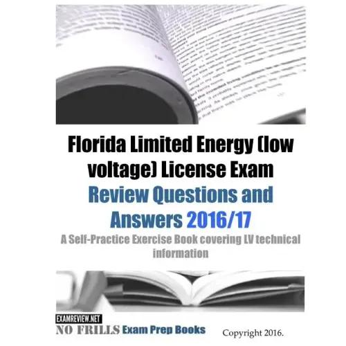 Florida Limited Energy (low voltage) License Exam Review Questions and Answers 2016/17 Edition: A Self-Practice Exercise Book covering LV technical in - Paperback