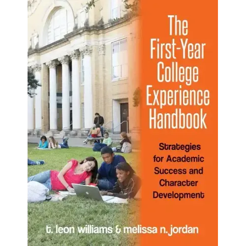 The First-Year College Experience Handbook: Strategies for Academic Success and Character Development