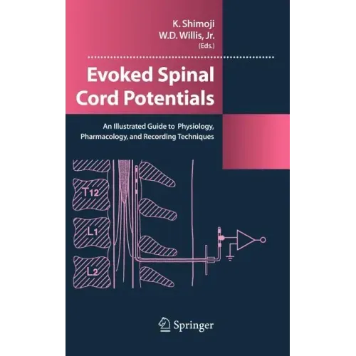 Evoked Spinal Cord Potentials: An Illustrated Guide to Physiology, Pharmocology, and Recording Techniques