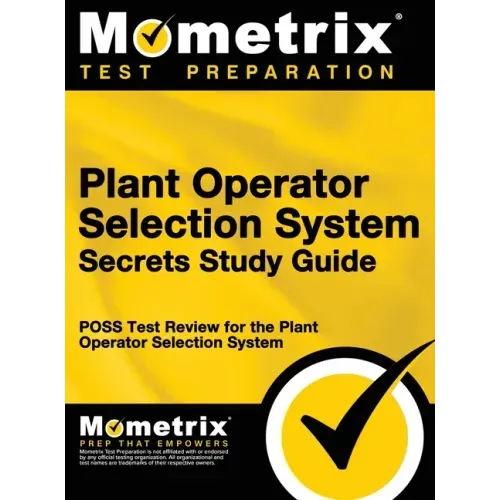 Plant Operator Selection System Secrets Study Guide: Poss Test Review for the Plant Operator Selection System