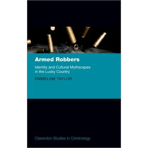 Armed Robbers: Identity and Cultural Mythscapes in the Lucky Country