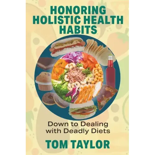 Honoring Holistic Health Habits: Down to Dealing with Deadly Diets