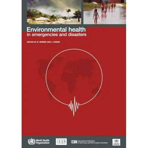 Environmental Health in Emergencies and Disasters
