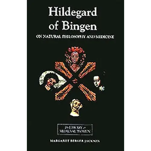 Hildegard of Bingen: On Natural Philosophy and Medicine: Selections from Cause Et Cure