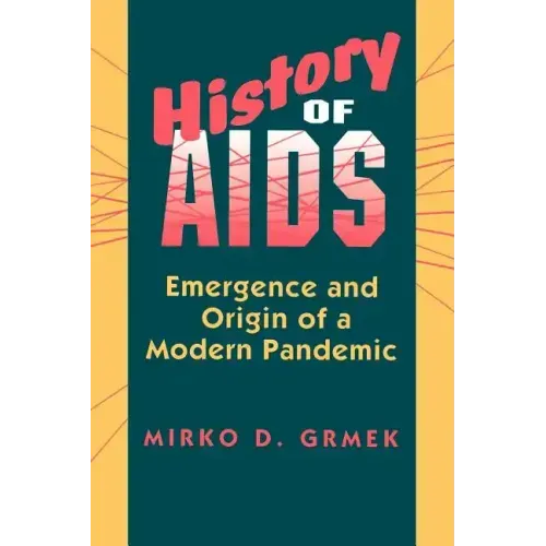 History of AIDS: Emergence and Origin of a Modern Pandemic