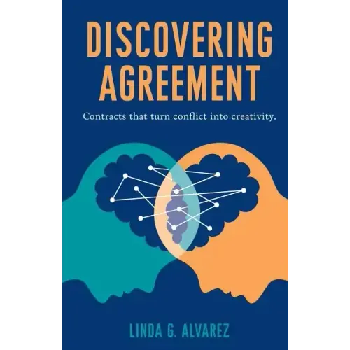Discovering Agreement: Contracts That Turn Conflict Into Creativity