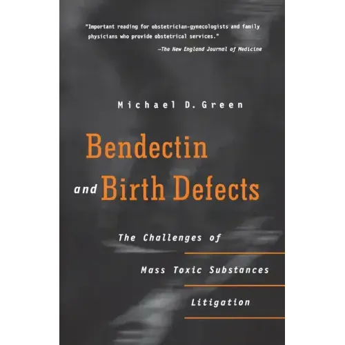 Bendectin and Birth Defects: The Challenges of Mass Toxic Substances Litigation