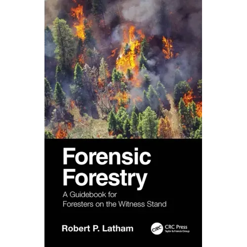 Forensic Forestry: A Guidebook for Foresters on the Witness Stand