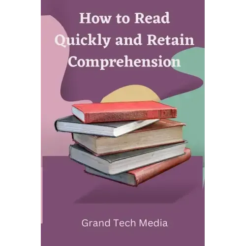 How to Read Quickly and Retain Comprehension