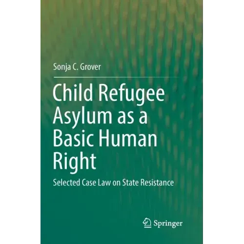 Child Refugee Asylum as a Basic Human Right: Selected Case Law on State Resistance