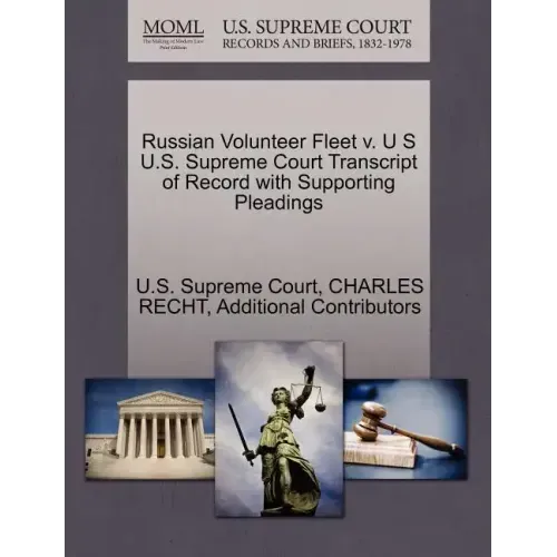 Russian Volunteer Fleet V. U S U.S. Supreme Court Transcript of Record with Supporting Pleadings - Paperback