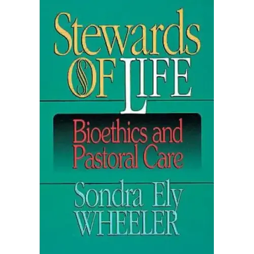 Stewards of Life: Bioethics and Pastoral Care