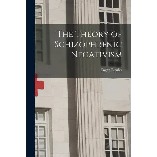 The Theory of Schizophrenic Negativism