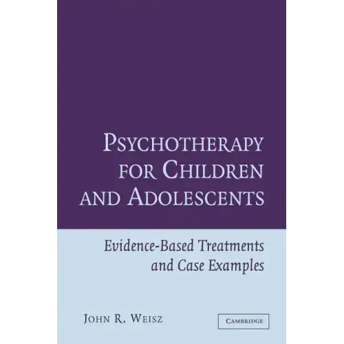 Psychotherapy for Children and Adolescents: Evidence-Based Treatments and Case Examples