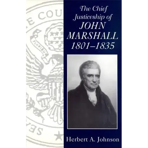 The Chief Justiceship of John Marshall, 1801-1835