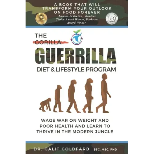 The Guerrilla/Gorilla Diet & Lifestyle Program: Wage War On Weight And Poor Health And Learn To Thrive In The Modern Jungle