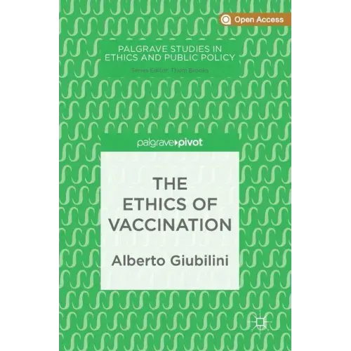 The Ethics of Vaccination - Hardcover
