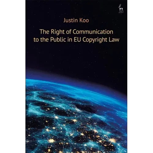 The Right of Communication to the Public in EU Copyright Law - Paperback