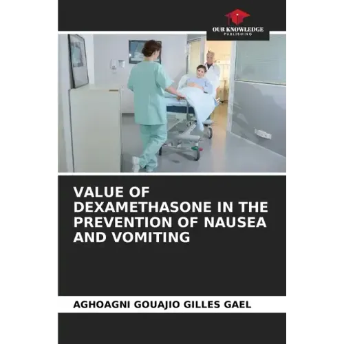 Value of Dexamethasone in the Prevention of Nausea and Vomiting