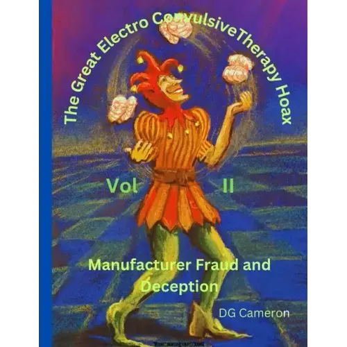The Great Electro Convulsive Therapy Hoax Volume II