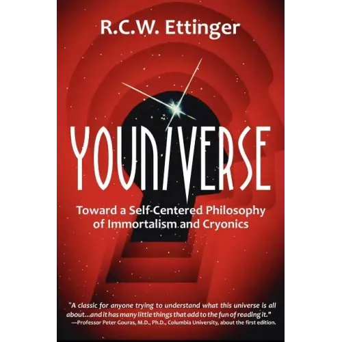 Youniverse: Toward a Self-Centered Philosophy of Immortalism and Cryonics