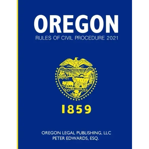 Oregon Rules of Civil Procedure 2021 - Paperback