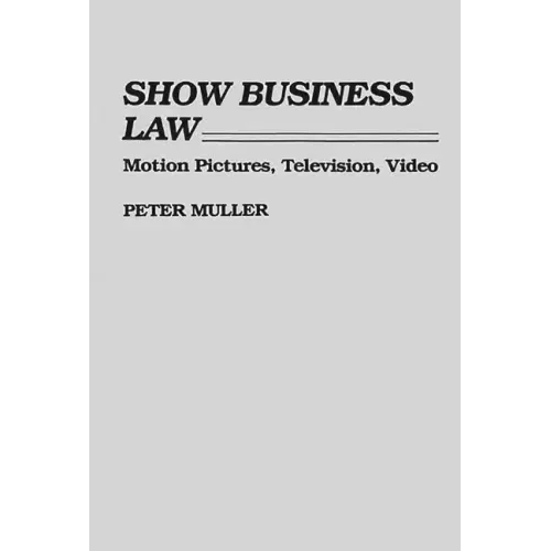 Show Business Law: Motion Pictures, Television, Video