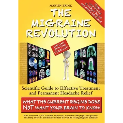The Migraine Revolution: We Can End the Tyranny - Scientific Guide to Effective Treatment and Permanent Headache Relief (What the Current Regim