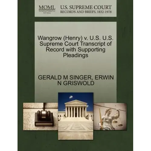 Wangrow (Henry) V. U.S. U.S. Supreme Court Transcript of Record with Supporting Pleadings