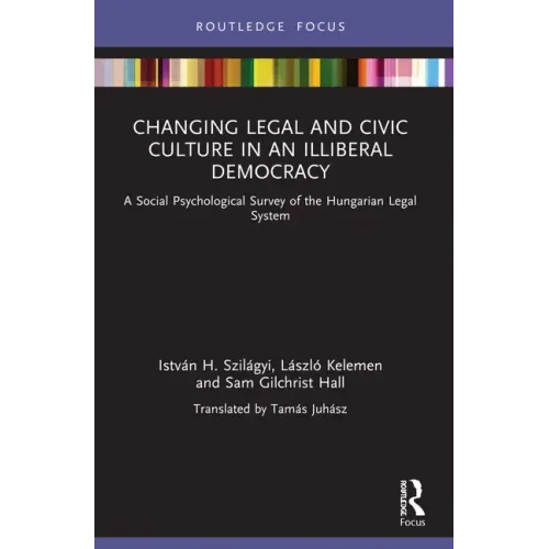 Changing Legal and Civic Culture in an Illiberal Democracy: A Social Psychological Survey of the Hungarian Legal System