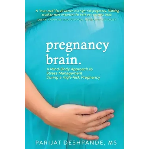 Pregnancy Brain: A Mind-Body Approach to Stress Management During a High-Risk Pregnancy