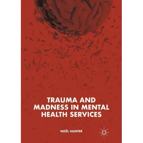 Trauma and Madness in Mental Health Services