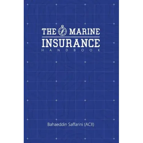 The Marine Insurance Handbook: An Exploration and In-Depth Study of Marine Insurance Law and Clauses - Paperback