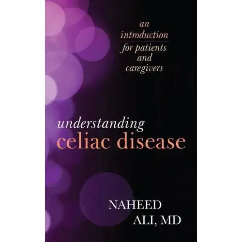 Understanding Celiac Disease: An Introduction for Patients and Caregivers