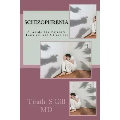 Schizophrenia: A Guide For Patients, Families and Clinicians