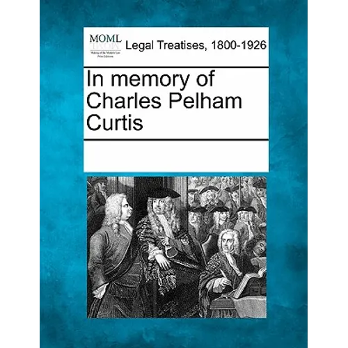 In Memory of Charles Pelham Curtis