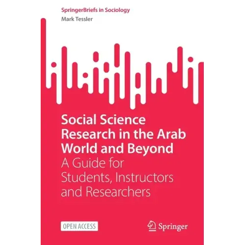 Social Science Research in the Arab World and Beyond: A Guide for Students, Instructors and Researchers