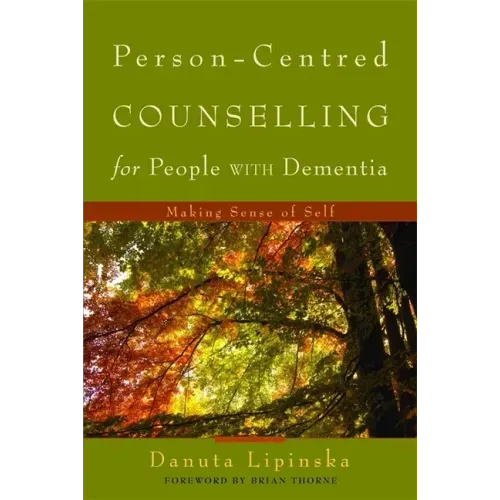Person-Centred Counselling for People with Dementia: Making Sense of Self - Paperback