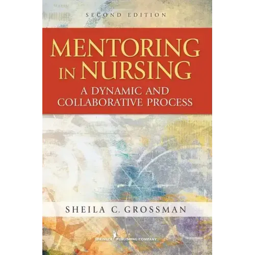 Mentoring in Nursing: A Dynamic and Collaborative Process