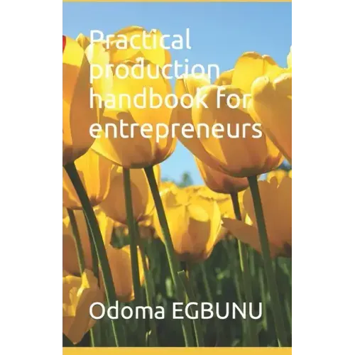 Practical production handbook for entrepreneurs