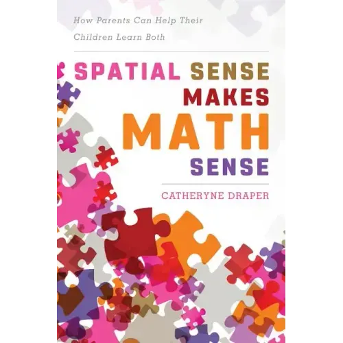 Spatial Sense Makes Math Sense: How Parents Can Help Their Children Learn Both