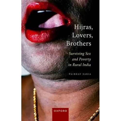 Hijras, Lovers, Brothers: Surviving Sex and Poverty in Rural India